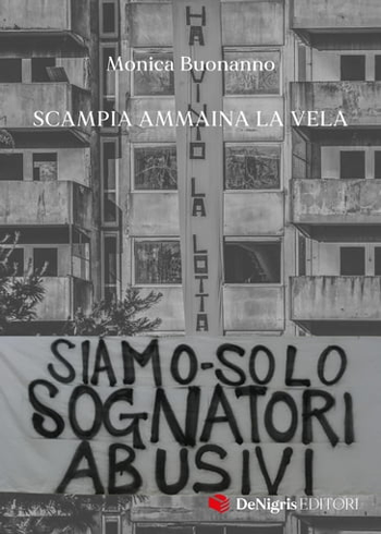 Scampia le Vele e i sognatori abusivi nel libro di Monica Buonanno 1